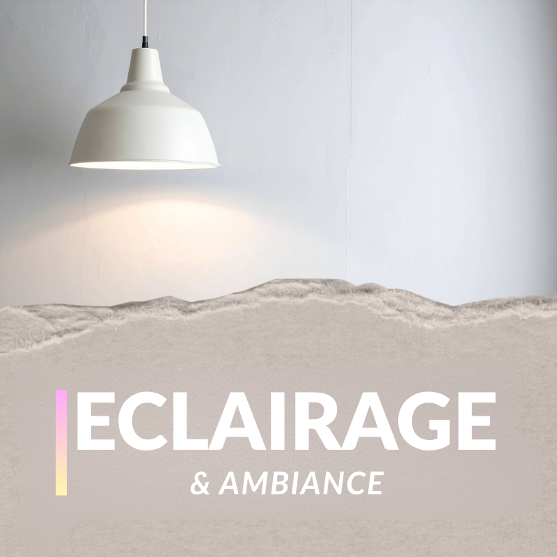 💡 Éclairage & Ambiance